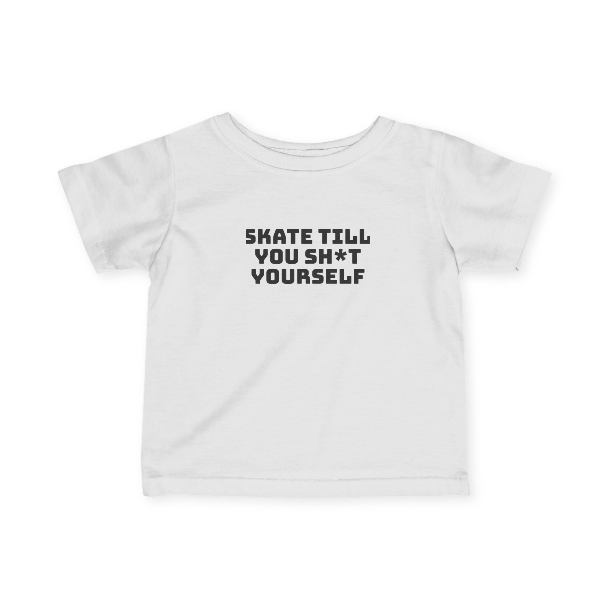 " Skate Til You Sh*t Yourself" Baby Tee