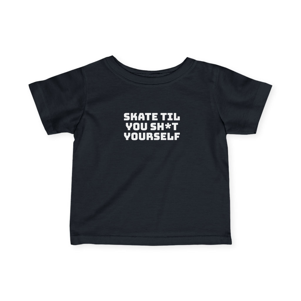 " Skate Til You Sh*t Yourself" Baby Tee