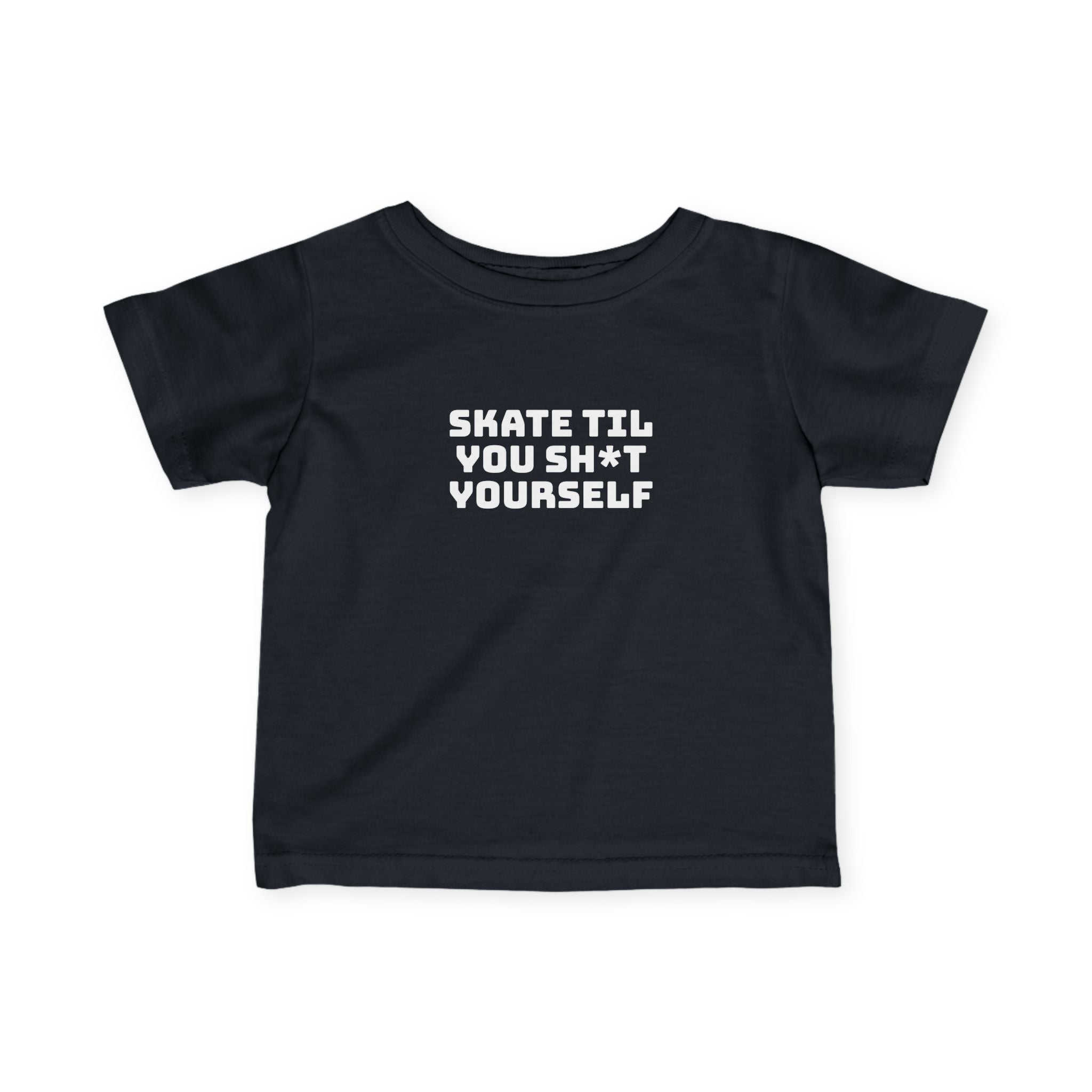 " Skate Til You Sh*t Yourself" Baby Tee