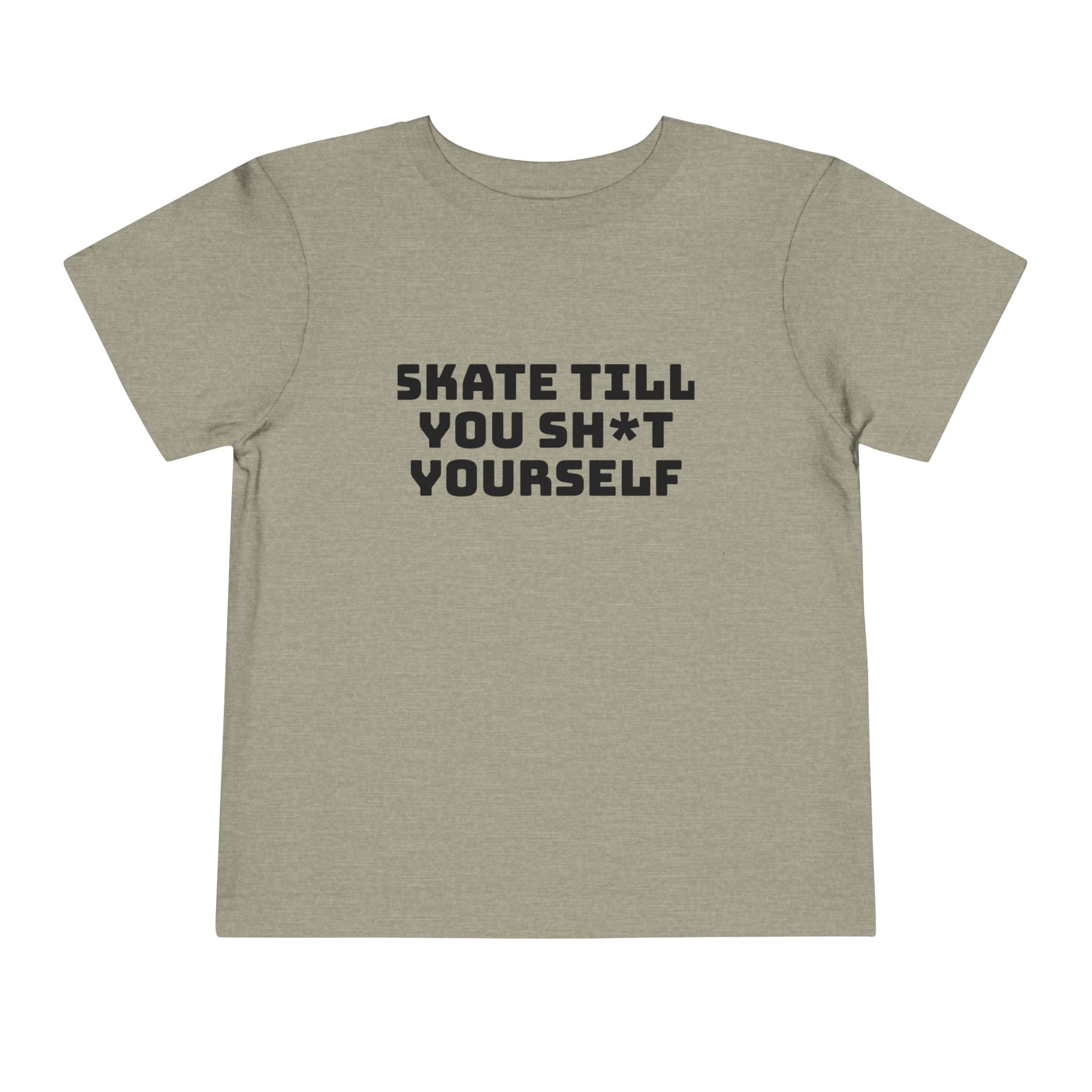 " Skate Til You Sh*t Yourself" Toddler Tee