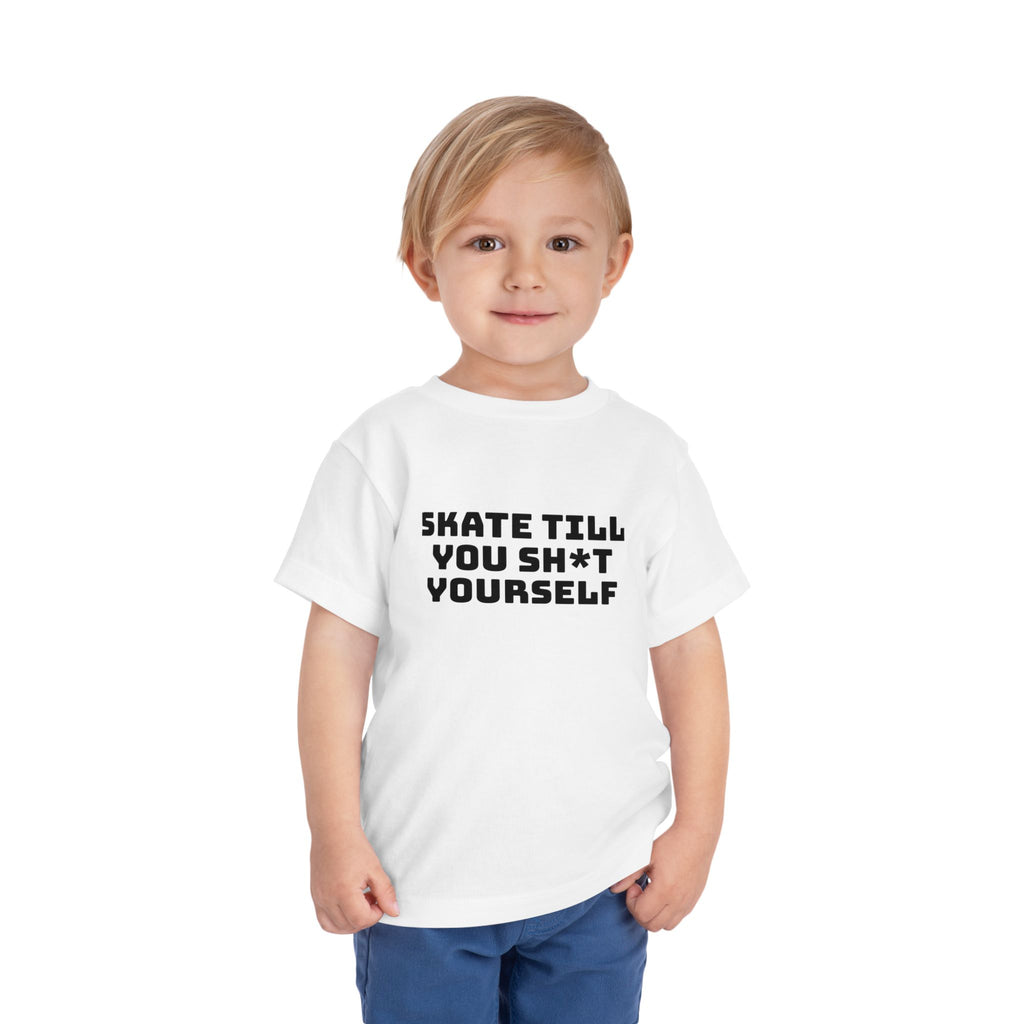 " Skate Til You Sh*t Yourself" Toddler Tee