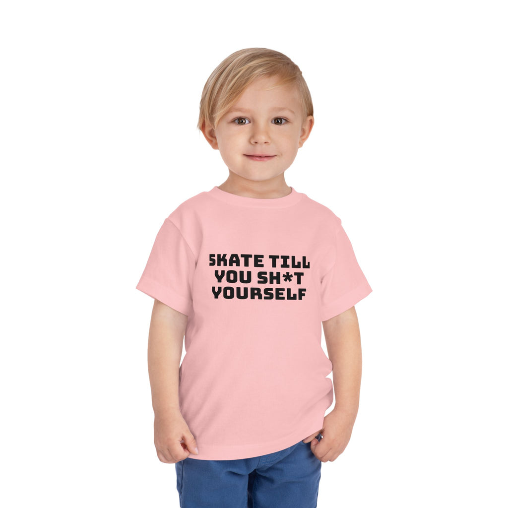 " Skate Til You Sh*t Yourself" Toddler Tee